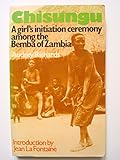 Chisungu : a girls' initiation ceremony among the Bemba of Zambia
