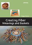 Creating Fiber Weavings and Baskets