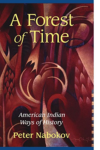 a forest of time american indian ways of history
