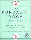 The Kundalini Yoga Experience: Bringing Body, Mind, and Spirit Together