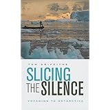 slicing the silence voyaging to antarctica