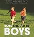 Books : Boys Should Be Boys: 7 Secrets to Raising Healthy Sons