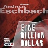Details zu "Eine Billion Dollar - Hörspiel des SWR" Details zu "Eine Billion Dollar - Hörspiel des SWR"