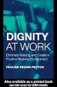 Dignity at Work: Eliminate Bullying and Create and a Positive Working Environment