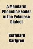 A Mandarin Phonetic Reader in the Pekinese Dialect