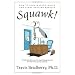 Squawk!: How to Stop Making Noise and Start Getting Results