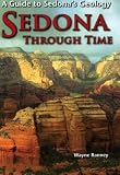 Sedona Through Time: A Guide to Sedona s Geology