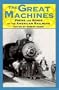 The Great Machines: Poems and Songs from the Age of the American Railroad