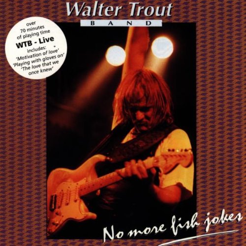 Walter Trout Band - No More Fish Jokes - Zortam Music