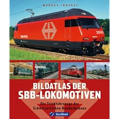 Bildatlas der Schweizer Lokomotiven: Die Triebfahrzeuge der Schweizerischen Bundesbahnen