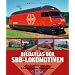 Bildatlas der Schweizer Lokomotiven: Die Triebfahrzeuge der Schweizerischen Bundesbahnen