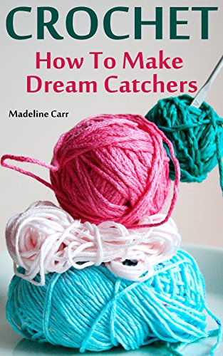 Crochet: How To Make Dream Catchers