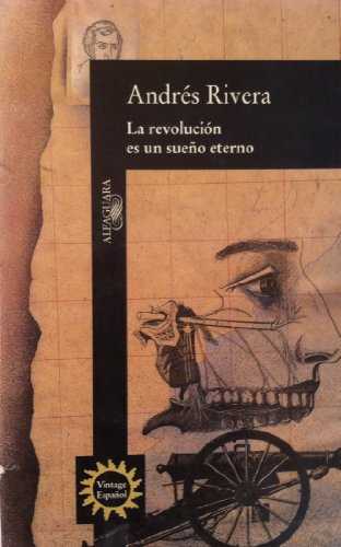 la revolucion es un sueno eternospanish spanish edition
