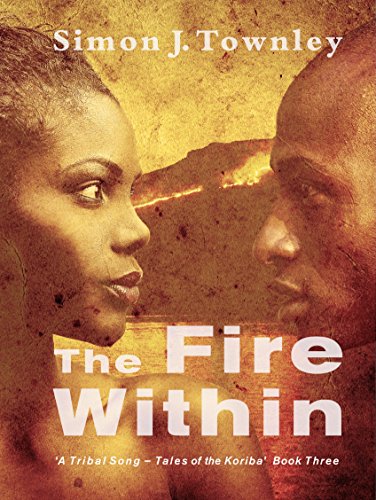 The Fire Within (A Tribal Song - Tales of the Koriba Book 3)