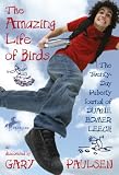 The Amazing Life of Birds: The Nineteen Day Puberty Journal of Duane Homer Leech