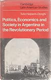 Politics, economics and society in Argentina in the revolutionary period