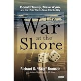 The War at the Shore: Steve Wynn, Donald Trump, and the Epic War to Save Atlantic City