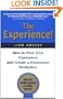 The Experience! How to Wow Your Customers and Create a Passionate Workplace