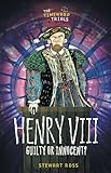Henry VIII : guilty or innocent?
