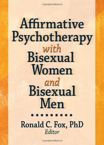 Affirmative Psychotherapy with Bisexual Women and Bisexual Men (Monographic Separates from the Journal of Bisexuality)