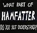 Hamfatter-What Part of Hamfatter Do You Not Understand?