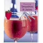 Practical Smoothies and Juices by Smoothies