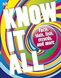 Know it all : facts, stats, lists, records, and more