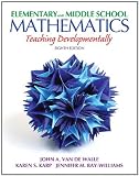 Elementary and Middle School Mathematics: Teaching Developmentally, 8 e (Teaching Student-Centered Mathematics Series)