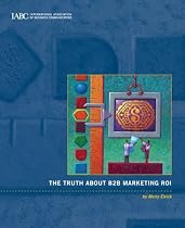 The Truth About B2B Marketing ROI