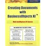 Creating Documents with "BusinessObjects XI": Web Intelligence XI Course