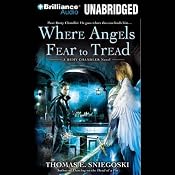 Where Angels Fear to Tread: A Remy Chandler Novel | [Thomas E. Sniegoski]
