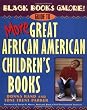 Black Books Galore!: Guide to More Great African American Children's Books
