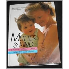 Mutter und Kind. Schwangerschaft, Geburt, die ersten Lebensjahre