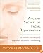 Ancient Secrets of Facial Rejuvenation: A Holistic, Nonsurgical Approach to Youth and Well-Being