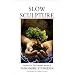 Slow Sculpture: Volume XII: The Complete Stories of Theodore Sturgeon
