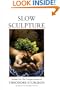 Slow Sculpture: Volume XII: The Complete Stories of Theodore Sturgeon