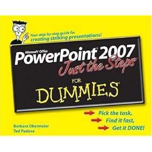 Powerpoint Dummies on Powerpoint 2007 Just The Steps For Dummies N A Amazon Com Books