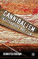 Cannibalism in Literature and Film Cannibalism in Literature and Film
