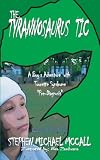 The Tyrannosaurus Tic: A Boys Adventure with Tourette Syndrome