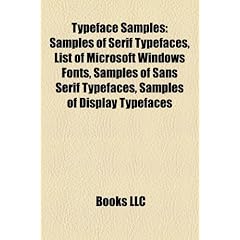 Typeface Samples: Samples of Serif Typefaces, List of Microsoft Windows Fonts, Samples of Sans Serif Typefaces, Samples of Display Typef