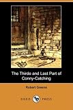 img - for The Thirde and Last Part of Conny-Catching (Dodo Press) book / textbook / text book