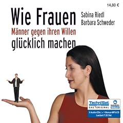 Wie Frauen M�nner gegen ihren Willen gl�cklich machen