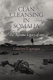 Clan cleansing in Somalia : the ruinous legacy of 1991