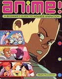 Anime! : a beginner's guide to Japanese animation