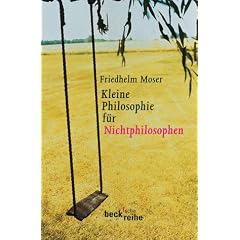 Kleine Philosophie f�r Nichtphilosophen.