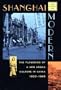 Shanghai Modern: The Flowering of a New Urban Culture in China, 1930-1945 (Interpretations of Asia)