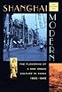 Shanghai Modern: The Flowering of a New Urban Culture in China, 1930-1945 (Interpretations of Asia)