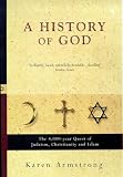 A History of God: The 4,000-Year Quest of Judaism, Christianity and Islam