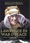 T.E. Lawrence in War and Peace: An Anthology of the Military Writings of Lawrence of Arabia