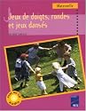 Jeux de doigts, rondes et jeux dans&eacute;s : Maternelle (1CD audio)